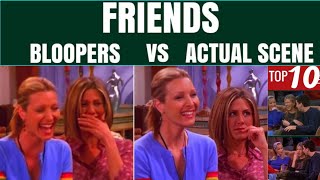 Top 10 Friends | bloopers vs.actual scene