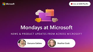 Mondays at Microsoft | Episode 40