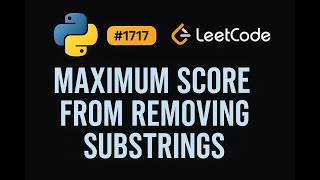 LeetCode 1717: Maximum Score From Removing Substrings | Python Solution | Greedy Algorithm