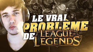 LE VRAI PROBLÈME DE LOL