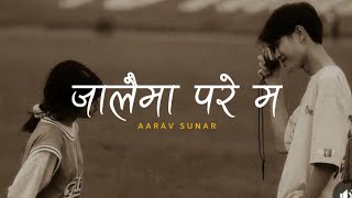 Aarav Sunar - JALAIMA PARE MA ( Lyrical video 2025 ) Prod by dwep boy