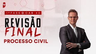 1ª Fase - OAB 42 | Revisão Final - Processo Civil