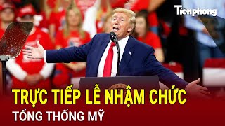 🔴[Trực Tiếp] Lễ Nhậm Chức Tổng thống Mỹ của ông Donald Trump