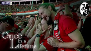 "Our First & Maybe Only Final!" | SC Freiburg | Once In a Lifetime