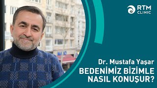 Bedenimiz Bizimle Nasıl Konuşur? | RTM Clinic Dr. Mustafa Yaşar