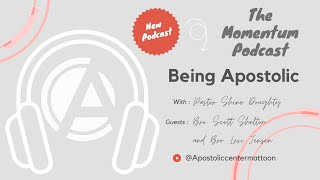 The Momentum Podcast EP. 9 Being Apostolic Pt.1