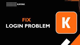 How to Fix Kayak Login Problem