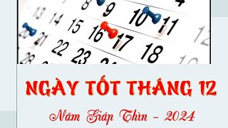 XEM NGÀY TỐT NGÀY HOÀNG ĐẠO THÁNG 12 - 2024  GIÁP THÌN | Tử vi thực hành