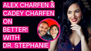 Alex Charfen & Cadey Charfen — Better! with Dr. Stephanie Estima - 025