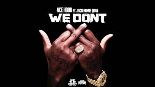 We Don't - Ace Hood feat. Rich Homie Quan