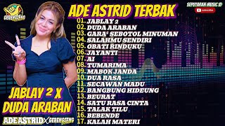 JABLAY 2 X DUDA ARABAN - ADE ASTRID TERBARU FULL ALBUM DANGDUT BAJIDOR MEDLEY X GERENGSENG TEAM