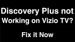 Discovery Plus not working on Vizio TV  -  Fix it Now