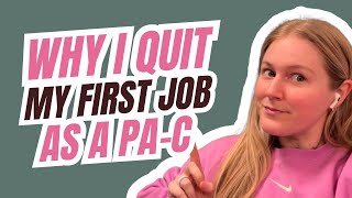 WHY I QUIT MY FIRST JOB AS A PA-C | STORYTIME