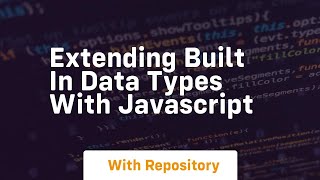Extending built in data types with javascript
