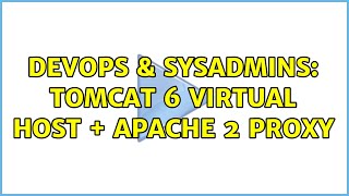 DevOps & SysAdmins: Tomcat 6 virtual host + Apache 2 proxy (2 Solutions!!)