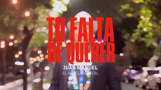Juan Manuel El Angel Tropical - Tu Falta De Querer