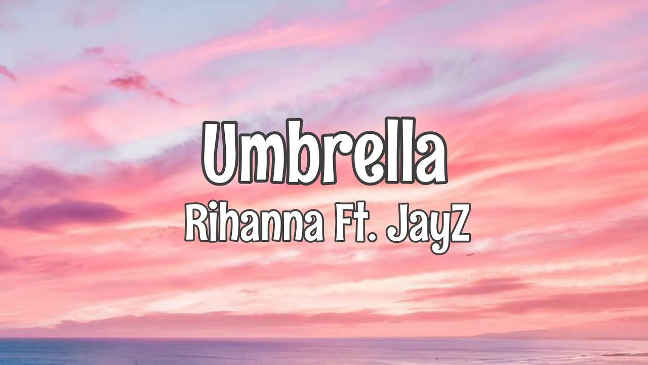 Umbrella - Rihanna Ft. Jay-Z Lyrics - YouTube