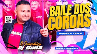 DJ DUDA BAILE DOS COROAS AO VIVO NO IMPERIAL 26 08 2024