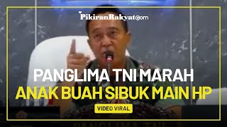 Panglima TNI Andika Perkasa Marah Anak Buah Sibuk Main HP saat Rapat: Dengarkan, Saya Jarang Ngomong