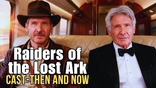 Raiders of the Lost Ark (1981) Cast: Then & Now l 44 Years Later… A Legendary Adventure Remembered