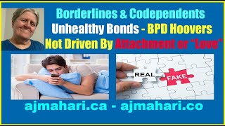 Borderline Personality & Codependents - Unhealthy Bonds & BPD Hoovers Not About Attachment or "Love"