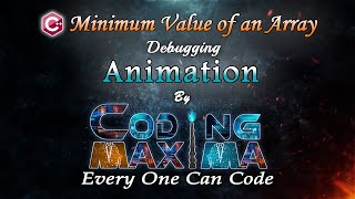 Cpp Minimum Value of Array | Cpp programming | Coding Maxima | coding animations | debugging code