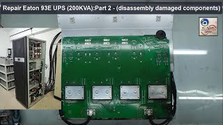 Repair Eaton 93E UPS (200KVA):Part 2 - (disassembly damaged components)