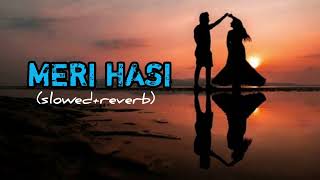 Meri Hasi (Sowed+Reverb) full song | Aakanksha Sharma & Yasser Desai