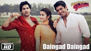 Daingad Daingad | Official Song | Humpty Sharma Ki Dulhania | Varun Dhawan and Alia Bhatt