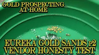 Gold Prospecting at Home #47 - Eureka Gold Sands 1lb bag - Vendor Honesty Test!