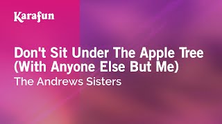 Don't Sit Under the Apple Tree - The Andrews Sisters | Karaoke Version | KaraFun