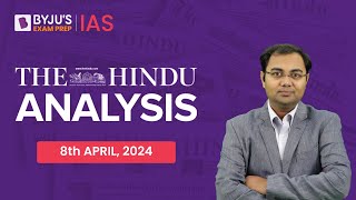 The Hindu Newspaper Analysis | 8th April 2024 | Current Affairs Today | UPSC Editorial Analysis