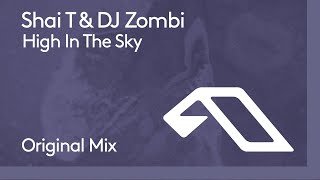 Shai T \u0026 DJ Zombi - High In The Sky