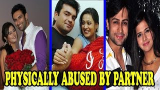 Tv Actresses Who Were Physically And Mentally Abused By Their Partners || Exclusive ||