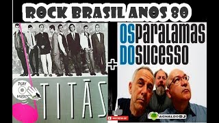 Titãs + Os Paralamas do Sucesso (ROCK BRASIL ANOS 80) AgnaldoDJ