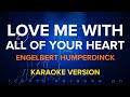 LOVE ME WITH ALL OF YOUR HEART Engelbert Humperdinck | Karaoke Version | songs lyrics cover videoke