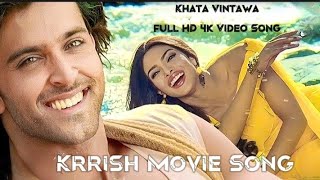 ❤️Khata Vintawa full 4k Video Song || Krrish || Hrithik Roshan, Priyanka Chopra || Rajesh Roshan