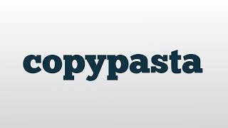 copypasta meaning and pronunciation