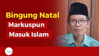 Bingung dengan Hari Natal Maskur Pun Masuk Islam