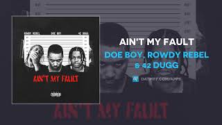 Doe Boy, Rowdy Rebel & 42 Dugg - Ain't My Fault (AUDIO)