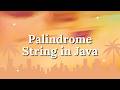 Java Program to Check Palindrome String | Interview Question For Beginners