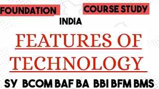 FEATURES OF TECHNOLOGY  / Foundation course Sybcom sem3 Sybaf SyBA sem3 | ARK SRK SIR | LEARN SIMPLE