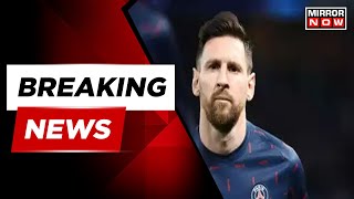 Breaking News | Lionel Messi Suspended By PSG For Travelling To Saudi Arabia Without Permission