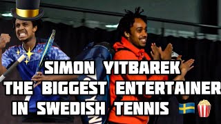 Simon Yitbarek - The Biggest Entertainer in Swedish Tennis 🇸🇪🍿