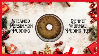 Cennet Hurmalı Puding Kek | Steamed Persimmon Pudding