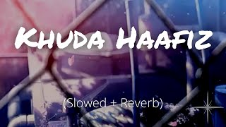 Khuda Haafiz (Slowed and Reverb) | The Body | Arijit Singh