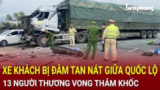 Xe khách bị đâm tan nát giữa quốc lộ, 13 người thương vong thảm khốc