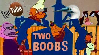 Youtube Poop: Two B00bs for Popeye