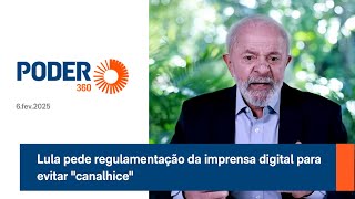 Lula pede regulamentação da imprensa digital para evitar \