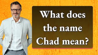 What does the name Chad mean?